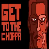 Get to the Choppa